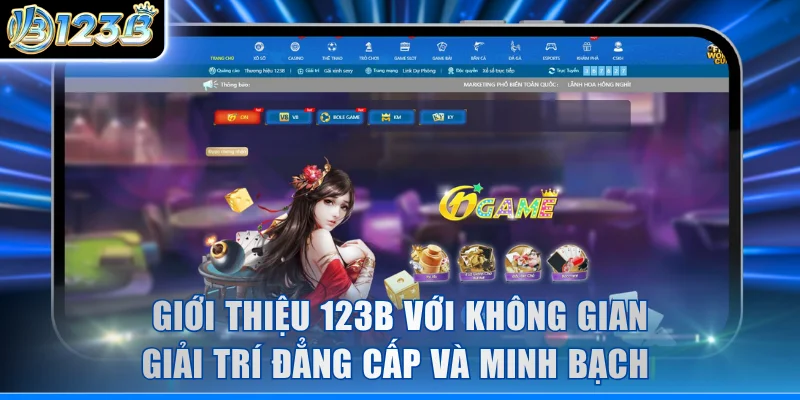 Giới thiệu 123B với không gian giải trí đẳng cấp và minh bạch