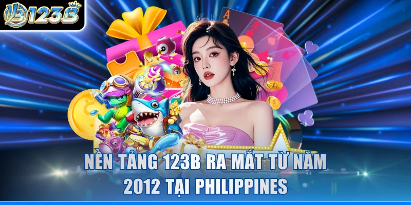 Nền tảng 123B ra mắt từ năm 2012 tại Philippines
